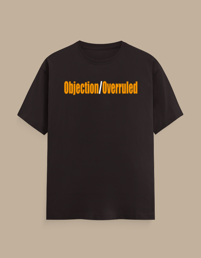 Objection Overruled Lawyer T-Shirt